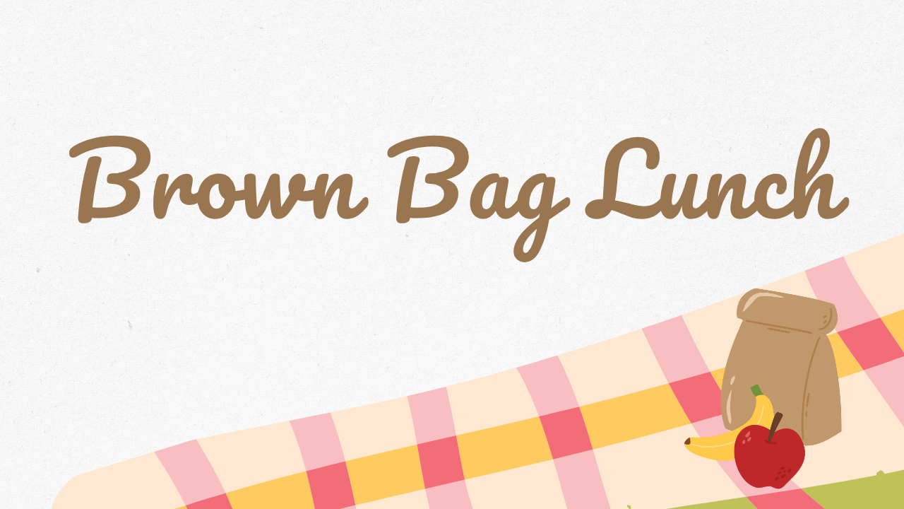 Brown Bag Lunch